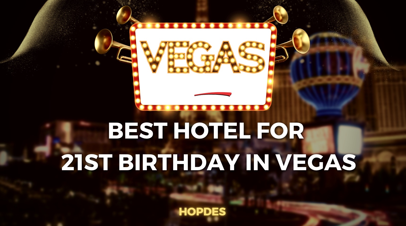 Best Hotels for 21st Birthday in Vegas